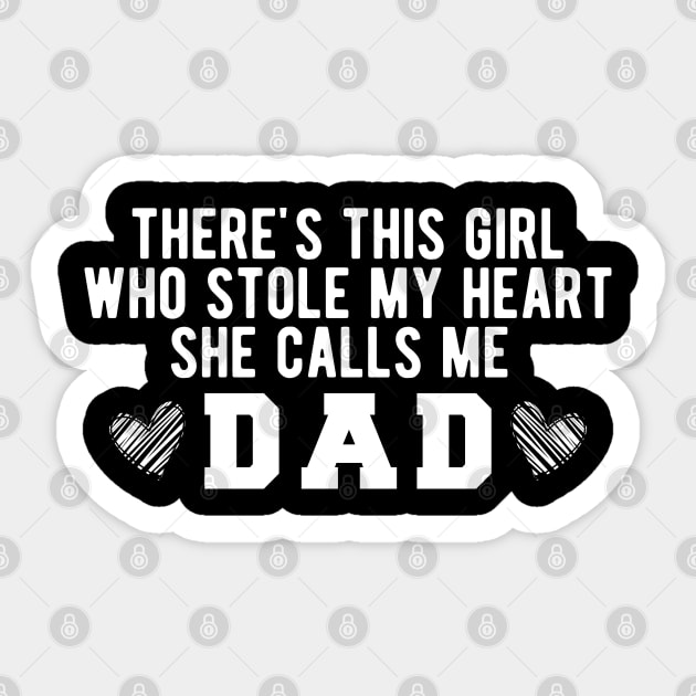 There's This Girl Who Stole My Heart She Calls Me Dad Sticker by KC Happy Shop